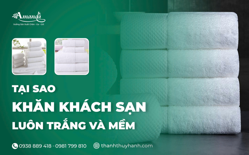 TẠI SAO KHĂN KHÁCH SẠN LUÔN TRẮNG VÀ MỀM