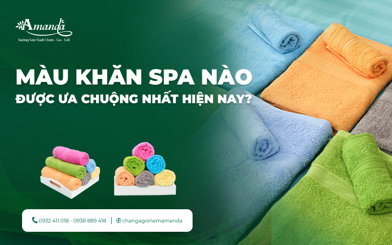 MÀU KHĂN SPA NÀO ĐƯỢC ƯA CHUỘNG NHẤT HIỆN NAY?